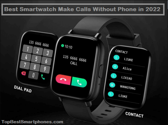 Smartwatch Make Calls Without Phone in 2022