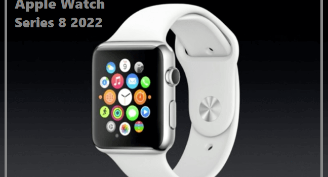 Apple Watch Series 8 2022 Release Date, Price, Features, and Review