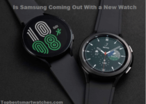 Is Samsung Coming Out With a New Watch in 2022?