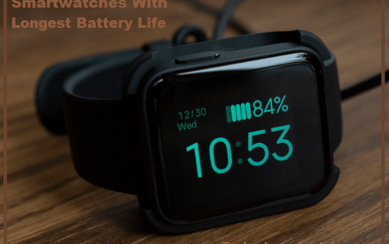 Smartwatch With Longest Battery Life 2022